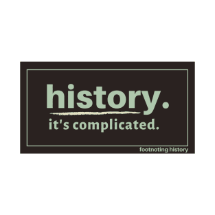 History. It's Complicated. (Brown) T-Shirt