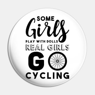 Some Girls Playing with Dolls Real Girls Go Cycling Pin