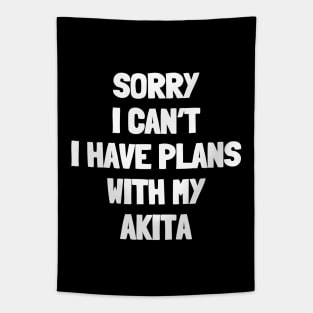 Sorry i can't i have plans with my akita Tapestry