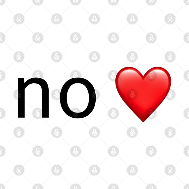 no ❤️ by metanoiias