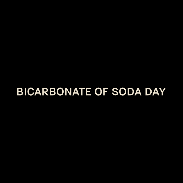 Bicarbonate of Soda Day On This Day Perfect Day by TV Dinners