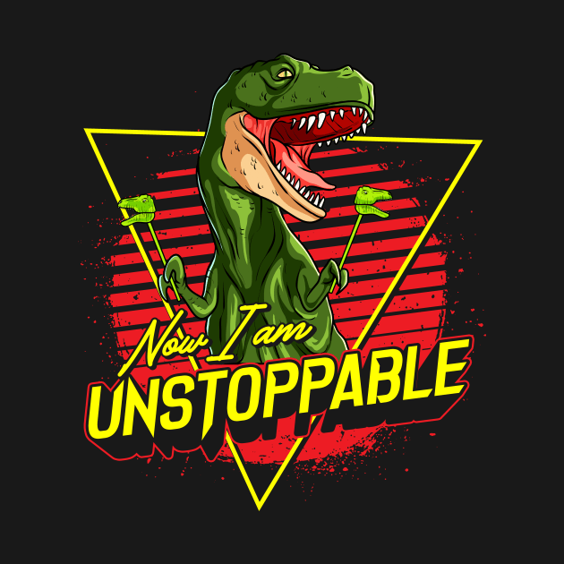 Funny Now I Am Unstoppable TRex Pun by theperfectpresents