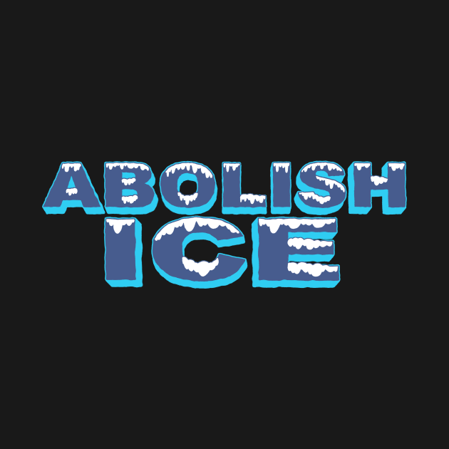 ABOLISH ICE by DSTRBO