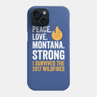 Peace. Love. Montana Strong - I Survived the 2017 Wildfires Phone Case