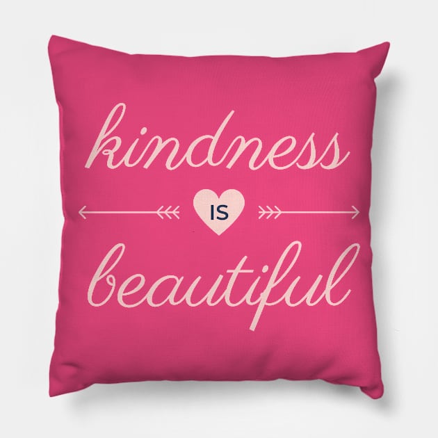 Kindness is beautiful Pillow by Cuboxx