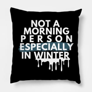 Not A Morning Person Especially In Winter Funny Quote White Typography Pillow