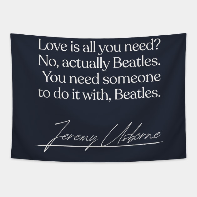 Love Is All You Need / Jez Peep Show Quote Tapestry by DankFutura