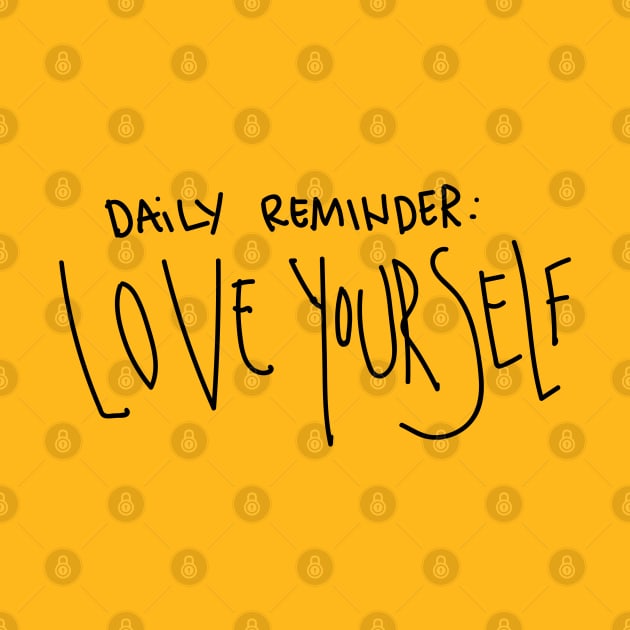 Daily Reminder - Love Yourself by blckpage