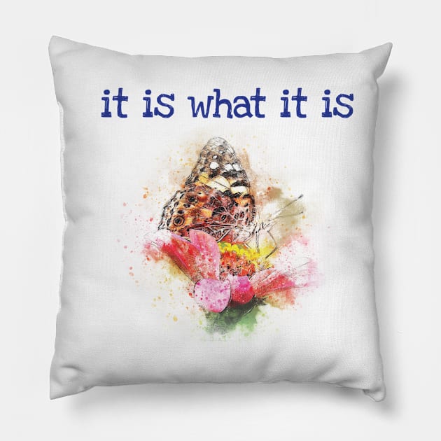 Life is what it is Pillow by be happy