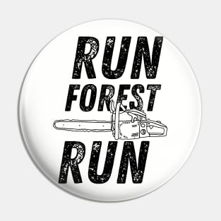 Run Forest Run Lumberjack Chainsaw Pin