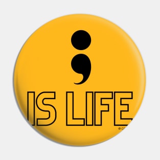 Semi Colon Is Life Pin