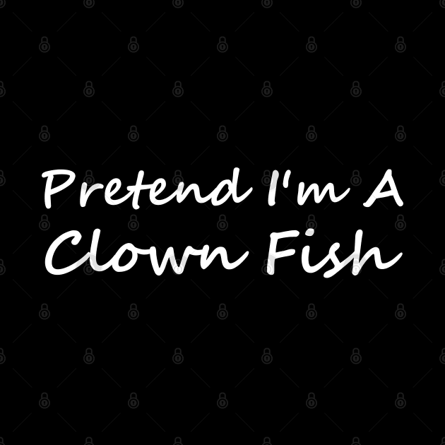 Pretend I'm A Clown Fish by HobbyAndArt