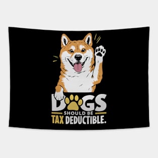 Dogs Should Be Tax Deductible Tapestry