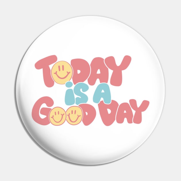 Today Is a Good Day Pin by Taylor Thompson Art