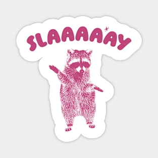 Slaaaaay shirt, Raccoon T Shirt, Weird T Shirt, Meme T Shirt, Trash Panda T Shirt, Unisex Magnet