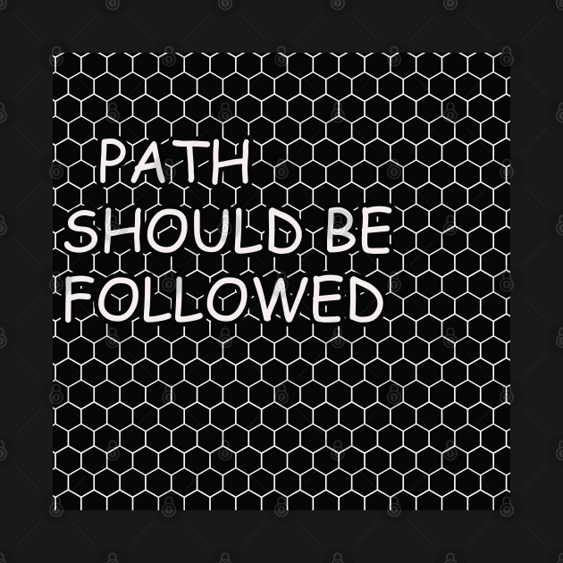 PATH SHOULD BE FOLLOWED by ravii