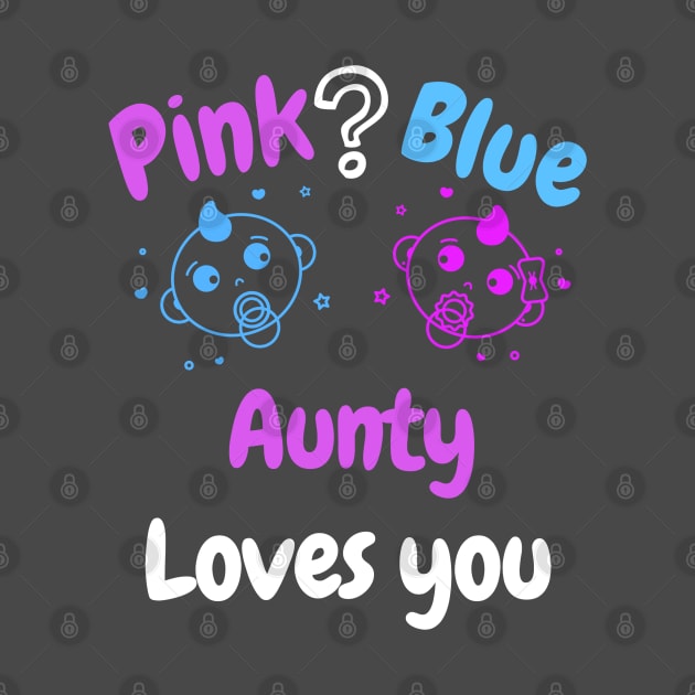 Pink or Blue? Aunty Loves you by WR Merch Design