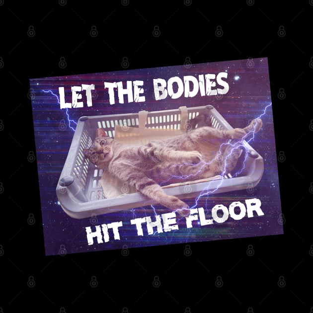 Let the bodies hit the floor meme Cat edition by Purplelism