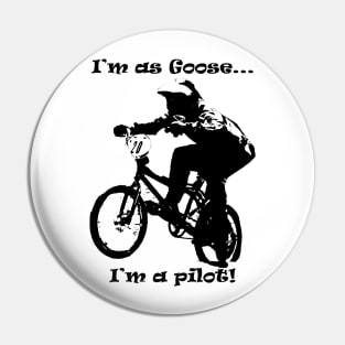 i'm Goose i'm a pilot of bmx Pin