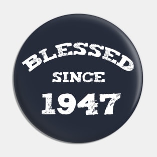 Blessed Since 1947 Cool Blessed Christian Pin