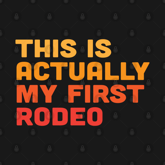 This is Actually My First Rodeo by Scott Richards