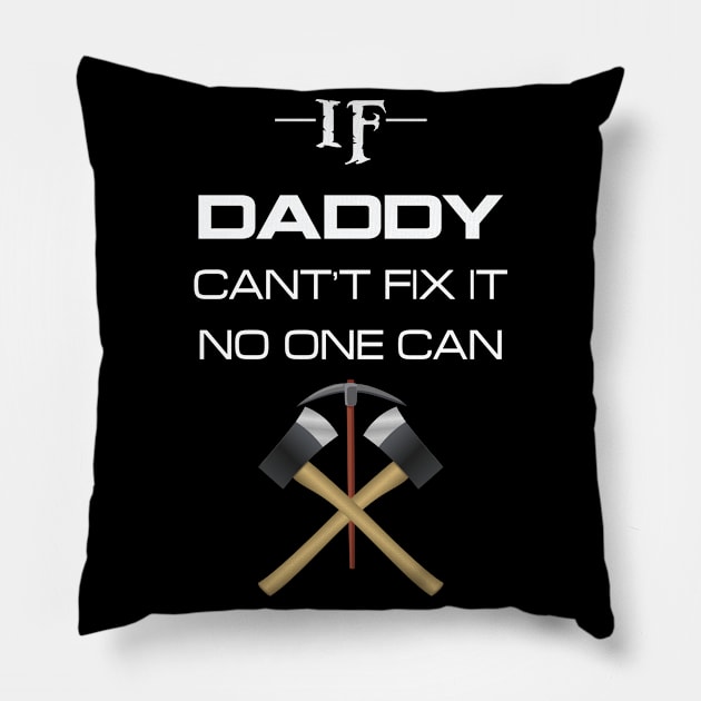 If daddy cant't fix it no one can Pillow by chouayb