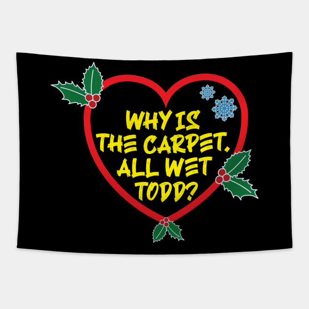 Christmas Vacation Todd & Margo quote Tapestry by Emma