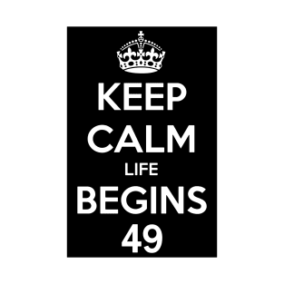 Keep Calm Life Begins At 49 T-Shirt