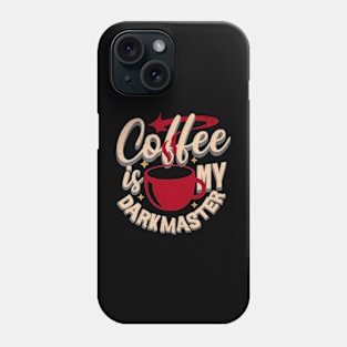 Coffee Is My Dark Master Phone Case