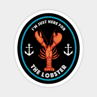 I'm Just Here For The Lobster Magnet