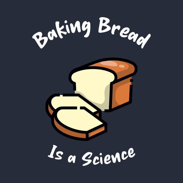 Baking bread is a science by Fitnessfreak