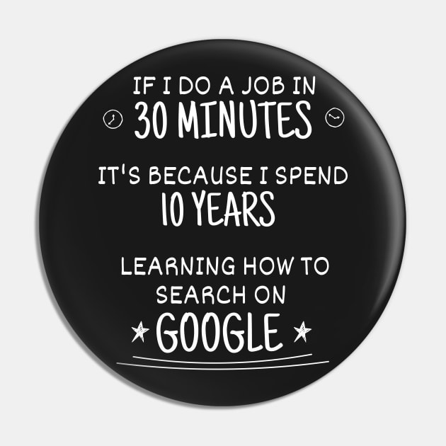 10 years learning how to do that in 30 minutes by searching google - Funny Code Meme Pin by springforce