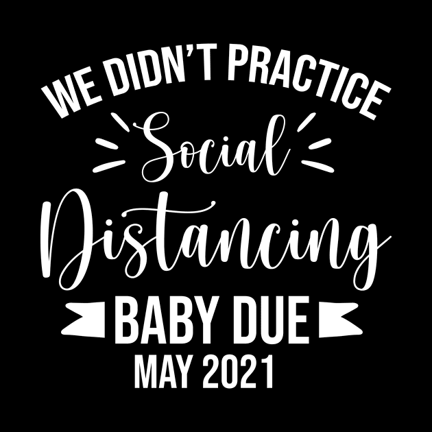 We Didn't Practice Social Distancing Baby Due May 2021 by ScottsRed