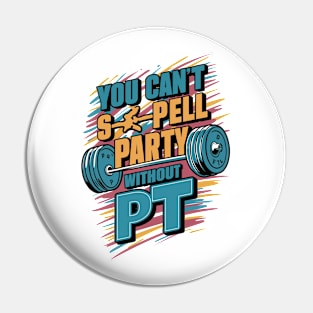 You Can't Spell Party Without PT Pin