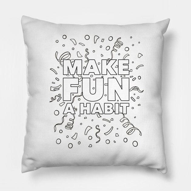 Make Fun A Habit Coloring Page Shirt Pillow by MikeBrennanAD