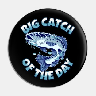 Big Catch of the Day Pin