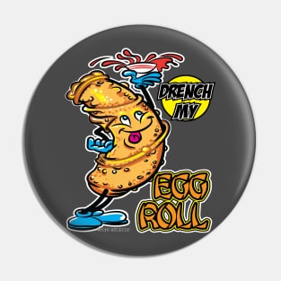 Drench My Egg Roll Pin