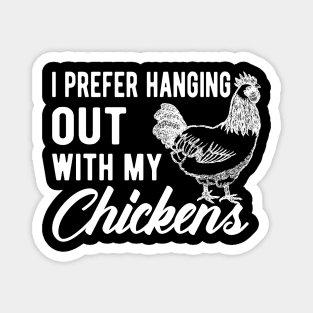 Chicken I prefer hanging out with my chickens Magnet