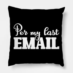 Per My Last Email Pillow