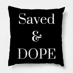 Saved and Dope Pillow