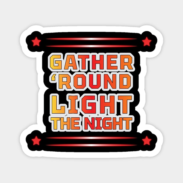 Gather 'Round, Light the Night - POD Apparel and Accessories for Every Occasion" Magnet by EKSU17