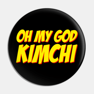 OH MY GOD KIMCHI Pin