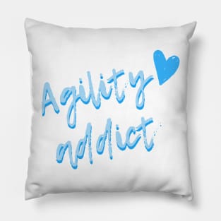 Agility addict - agility enthusiast in blue Pillow