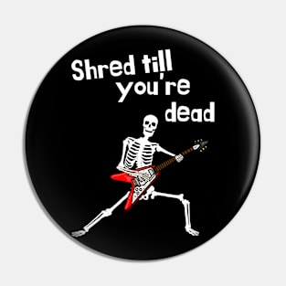 Shred Till You're Dead | skeleton playing a guitar | A Funny guitar Design Pin