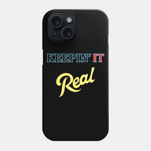 Keepin it REAL Phone Case by old_school_designs