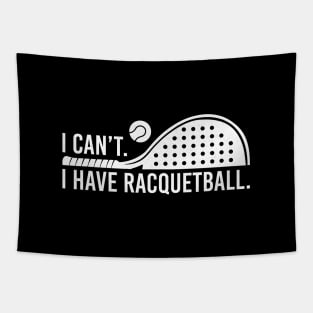 Cool Racquetball Coach With Saying I Can't I Have Racquetball Tapestry