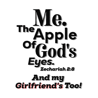 Apple of God's Eyes And my Girlfriend's too! Inspirational Lifequote Christian Motivation T-Shirt