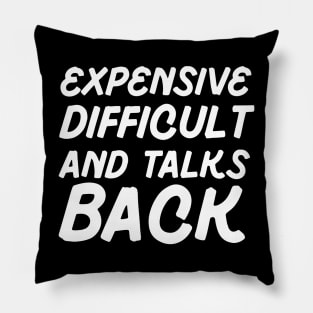 Expensive Difficult And Talks Back Pillow