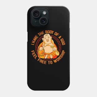 I Have The Body Of A God Feel Free To Worship Phone Case