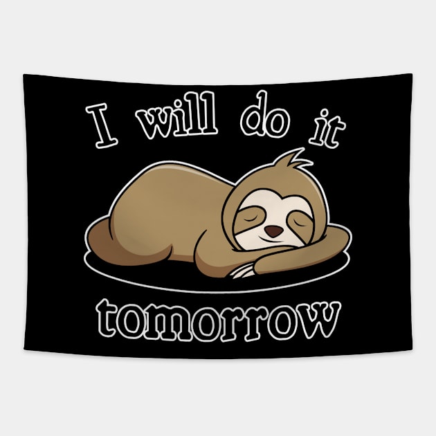 I Will Do It Tomorrow Lazy SLoth Birthday Gift Tapestry by GBDesigner